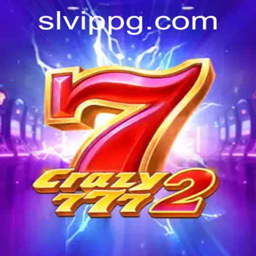 Exploring the World of Crazy7772: A Blend of Thrill and Strategy with SLVip