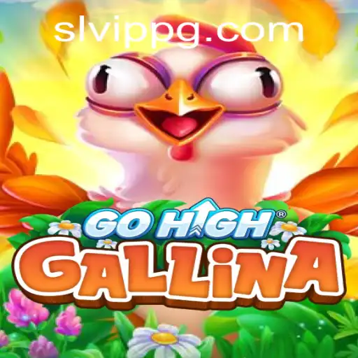 The Exciting World of GoHighGallina: A New Era in Gaming with SLVip