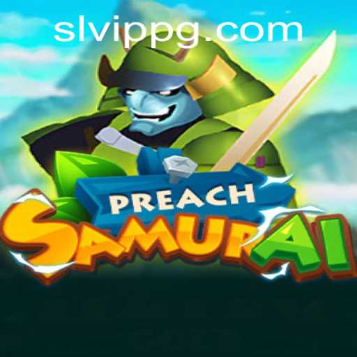 Dive into PreachSamurai: The Art of Honor and Strategy with SLVip